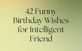42 funny birthday wishes for