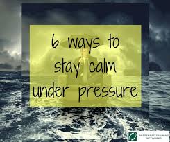 We'll explore a wide range of tricks and techniques that you can use in a wide variety of contexts, both in your professional and personal life. 6 Ways To Stay Calm Under Pressure Preferred Training Networks