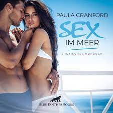 Amazon.com: Sex im Meer | Erotik Audio Story | Erotisches Hörbuch: Solche  Sinnlichkeit ist im Alltag wohl kaum zu erleben ...: 9783964778987:  Cranford, Paula: Books