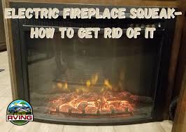 Electric Fireplace Squeak How To Get