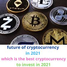 The future of the crypto market is looking very bullish for 2021 as this may be the year that will be very similar to 2017 with the next ath top occurring in the end of the year most likely. Future Of Cryptocurrency In 2021 And Which Is The Best Cryptocurrency To Invest In 2021