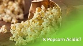 Is popcorn acidic or basic?