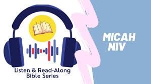 The book of micah, often called simply, micah, is an ancient jewish writing canonized into the minor prophets section of the nevi'im. Micah Full Book Niv Listen Read Along Bible Series Youtube