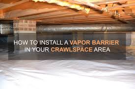 Vapor Barrier In Your Crawlspace Area