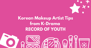 korean makeup artist tips from k drama
