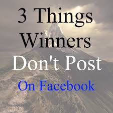 3 Things Winners Don&#39;t Post On Facebook | mohdhijazi. via Relatably.com