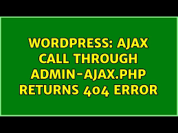 admin ajax php returns 404 error