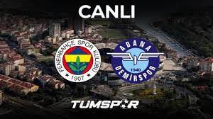 Fenerbahçe Adana Demirspor Maçı Canlı İzle (FB ADS beIN Sports 1) - Tüm  Spor Haber SPOR