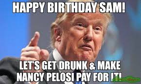 Sorry the mean lady ripped up your card these pictures of this page are about:nancy pelosi birthday meme. Happy Birthday Sam Meme Memeshappen