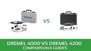 Dremel 4000 Vs 4200 Rotary Tool Kit Comparison And Review