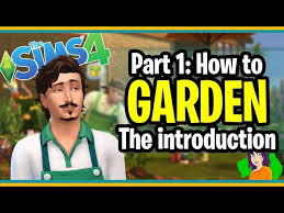 sims 4 gardening part 1 the