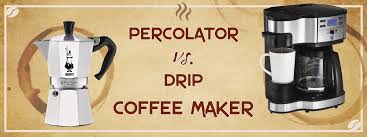 Percolator Vs Drip Coffee Maker How To Choose Coffee Channel