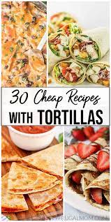 30 easy recipes with tortillas