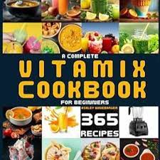 a complete vitamix cookbook for