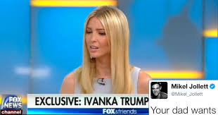 Ivanka Trump Just Went On FOX TO Defend Her Dad And It Immediately.