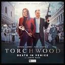 Audio Drama Review: 'Torchwood: Death In Venice'' – COMICON