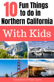 northern california with kids 10 fun