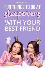 50 fun things to do at sleepovers with