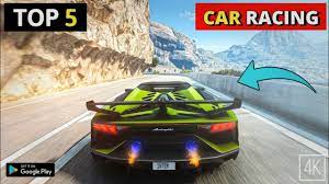 top 5 car racing games for android