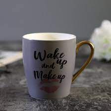 wake up and makeup coffee mug lymyted