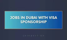 Jobs In Dubai with Visa Sponsorship 2024