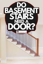 Do Basement Stairs Need A Door