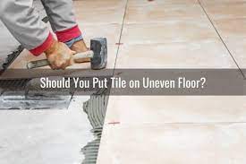 Can You Lay Tile On Uneven Floor