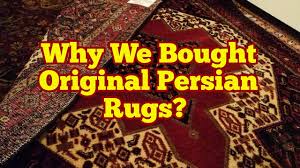 why we bought original persian rugs
