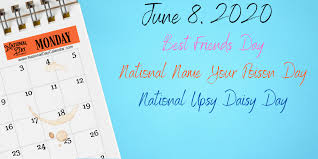 Though the day is still casual and not extensively popular everywhere, it serves as a suitable relief for us to share our choice myth about having a best friend. June 8 2020 Best Friends Day National Upsy Daisy Day National Name Your Poison Day National Day Calendar