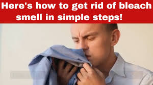 how to get rid of bleach smell in