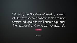 We did not find results for: Chanakya Quote Lakshmi The Goddess Of Wealth Comes Of Her Own Accord Where Fools Are Not Respected Grain Is Well Stored Up And The