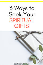 3 ways to seek your spiritual gifts