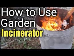 how to use a garden incinerator you