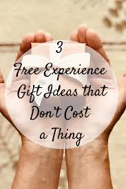 3 free experience gift ideas that don t