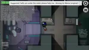 I am under the water please help me. Suggested Hello Am Under The Water Please Help Me Among Us Meme Original Ifunny