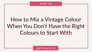 How To Mix A Vintage Colour When You