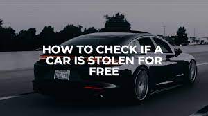 how to check if a car is stolen for