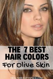 Look for specific colors that stand out in your skin. Here S The 7 Best Hair Color For Women With Olive Skin Olive Skin Hair Hair Color For Warm Skin Tones Brown Hair Olive Skin
