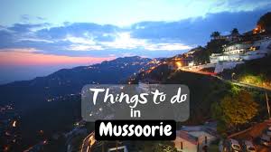 11 things to do in mussoorie for