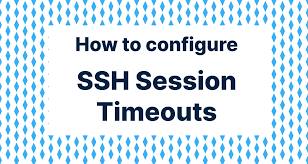 how to configure ssh session timeouts