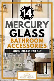 14 Mercury Glass Bathroom Accessories