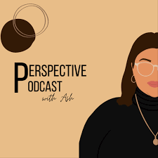 Perspective Podcast with Ash