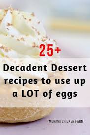 Want more delicious egg recipes? 75 Dessert Recipes To Use Up Extra Eggs Dessert Recipes Recipes No Egg Desserts