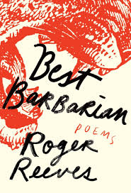 best barbarian poems by roger reeves