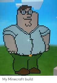 Well let's talk about a bunch o. My Minecraft Build Funny Meme On Me Me