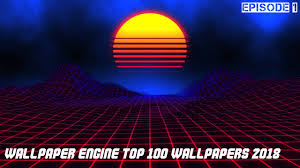 wallpaper engine top 100 wallpapers