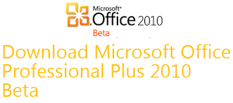 Free Download of Microsoft Office Professional Plus 2010 Beta Available Now!