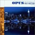 Opus: Non Stop Remixes by Hex Hector
