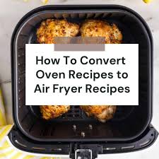 how to convert oven recipes to air