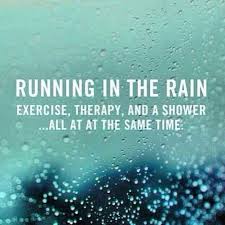 It might be the opposite in london, where it keeps raining throughout. Refreshing Running In The Rain Running Quotes Running Workouts